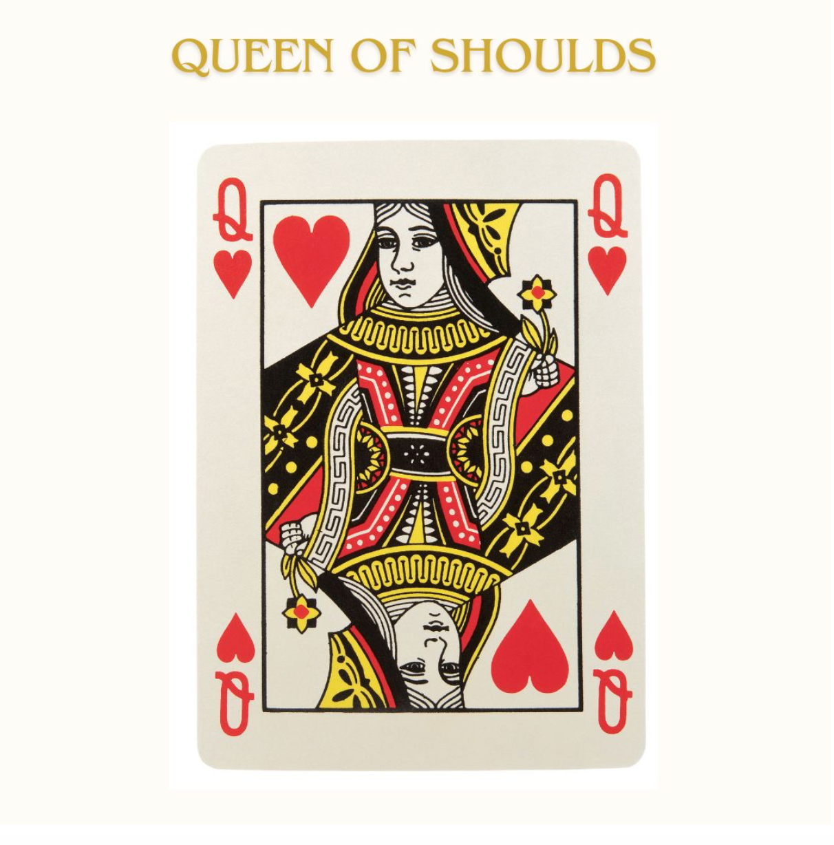 The Queen of Shoulds